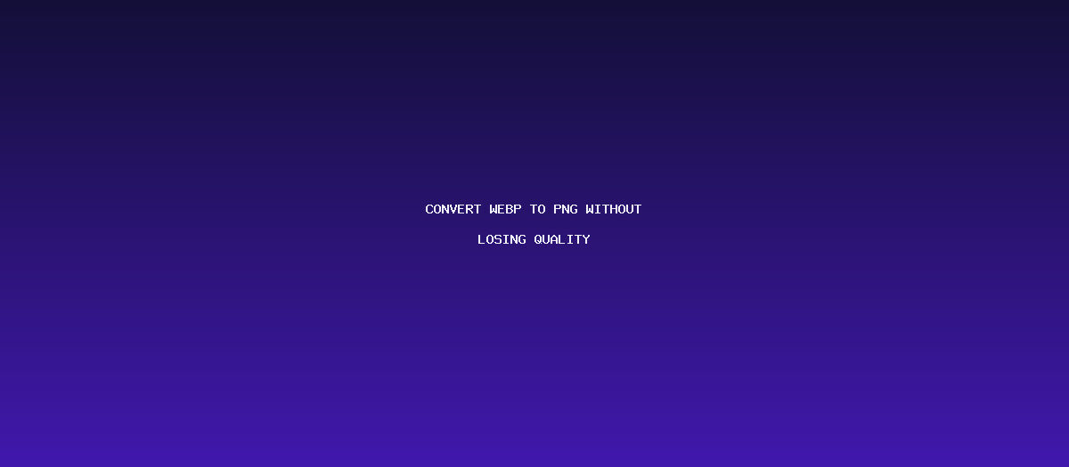 Convert WebP to PNG Without Losing Quality: The Simple Guide